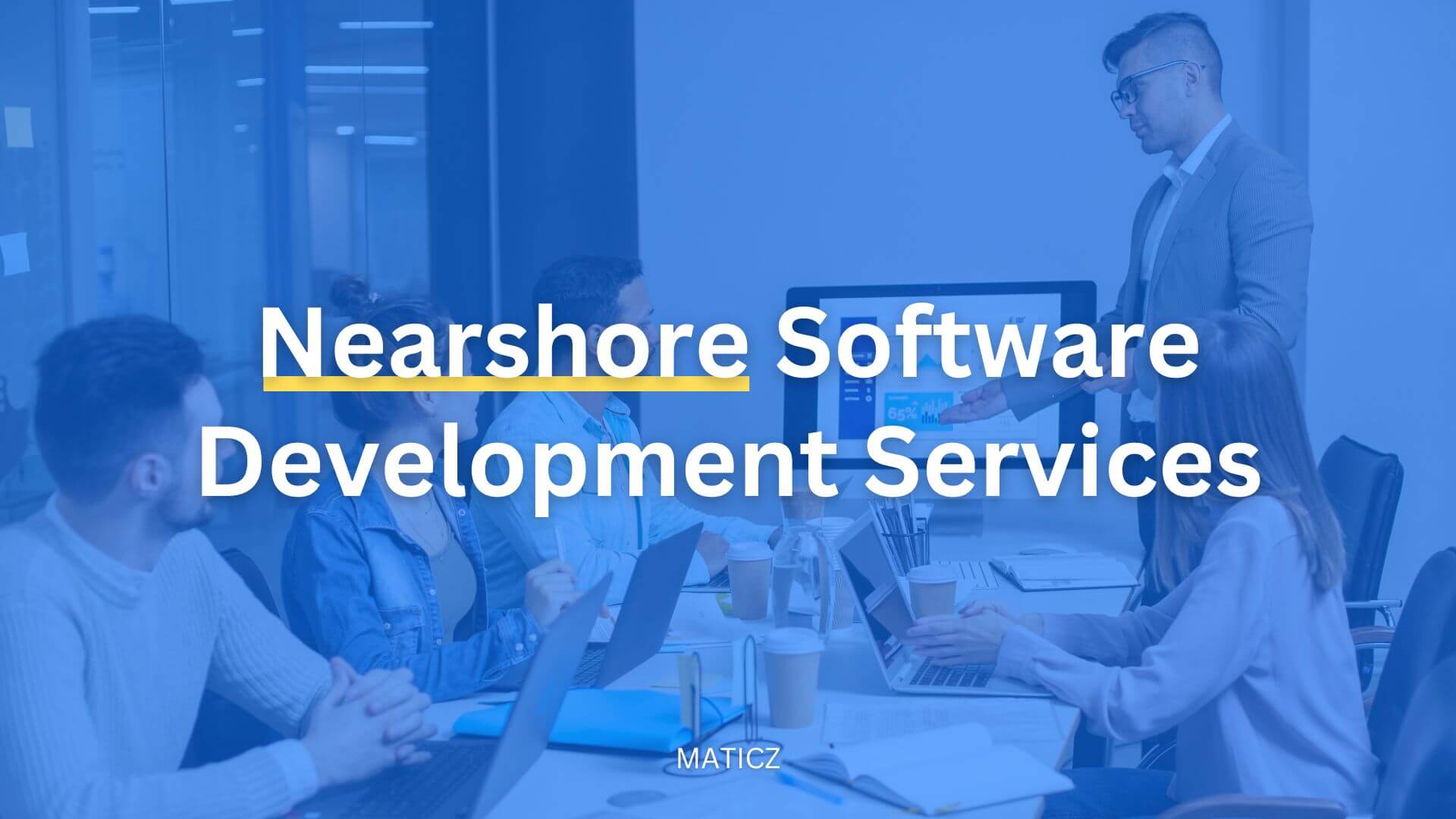 Nearshore Software Development Company | Nearshore Outsourcing Company