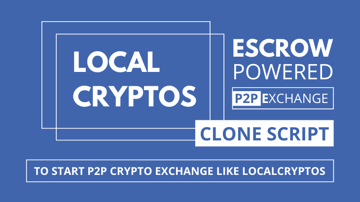 Localcryptos Clone Script Localcryptos Clone Software Start Escrow Powered P2p Crypto Exchange Like Localcryptos